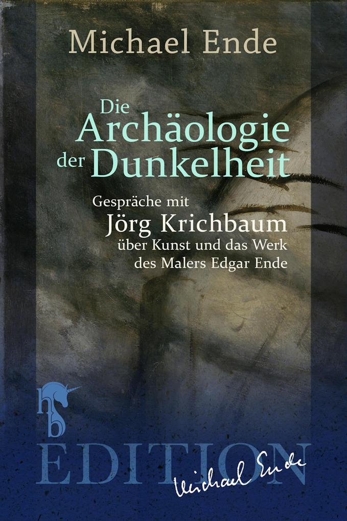 Produktbild: Die Archäologie der Dunkelheit | Michael Ende, Jörg Krichbaum