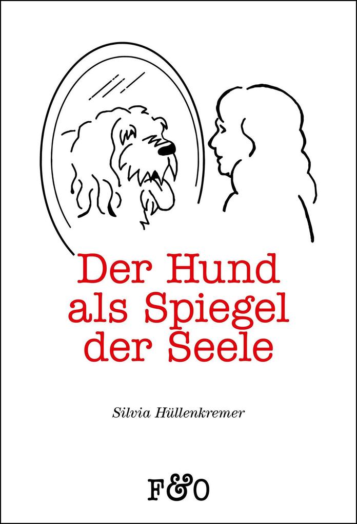 Produktbild: Der Hund als Spiegel der Seele | Silvia Hüllenkremer