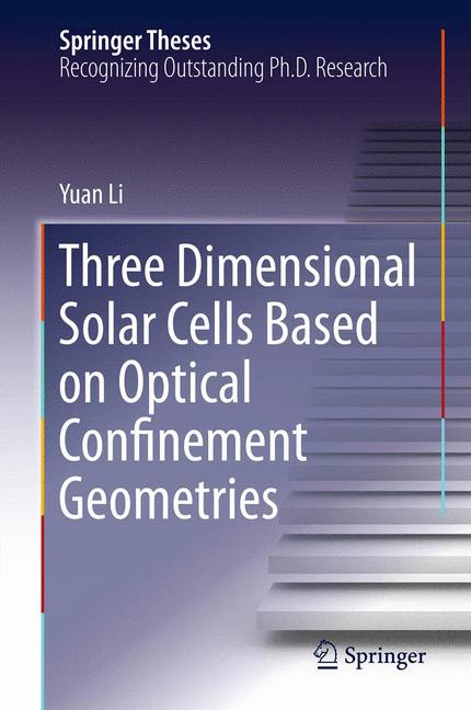 Weitere Ansicht: Three Dimensional Solar Cells Based on Optical Confinement Geometries | Yuan Li