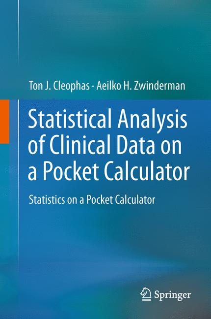 Weitere Ansicht: Statistical Analysis of Clinical Data on a Pocket Calculator | Ton J. M. Cleophas, Aeilko H. Zwinderman