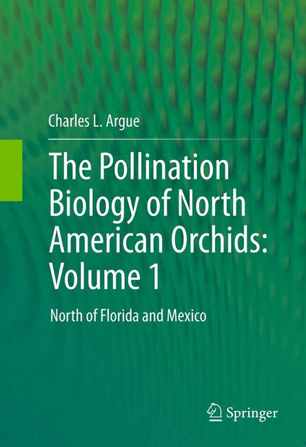 Weitere Ansicht: The Pollination Biology of North American Orchids: Volume 1 | Charles L. Argue