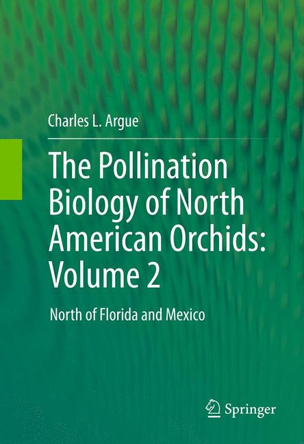 Weitere Ansicht: The Pollination Biology of North American Orchids: Volume 2 | Charles L. Argue