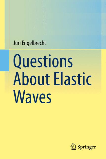 Weitere Ansicht: Questions About Elastic Waves | Jüri Engelbrecht