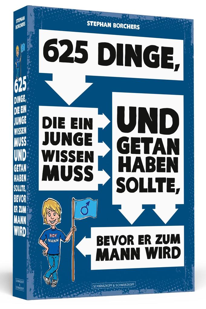 Produktbild: 625 Dinge, die ein Junge wissen muss und getan haben sollte, bevor er zum Mann wird | Stephan Borchers