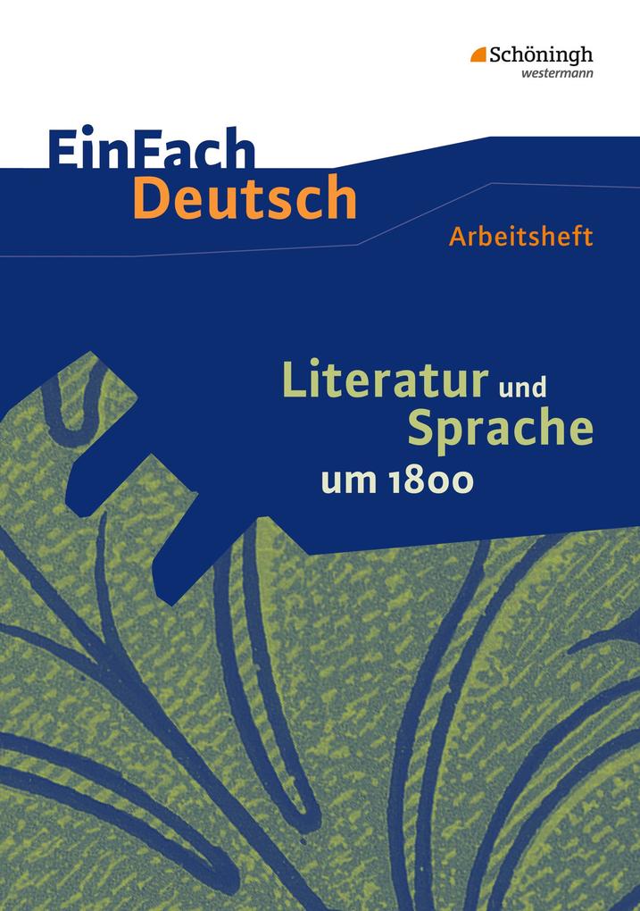 Produktbild: Literatur und Sprache um 1800: Arbeitsheft. EinFach Deutsch - Unterrichtsmodelle und Arbeitshefte | Martin Zurwehme
