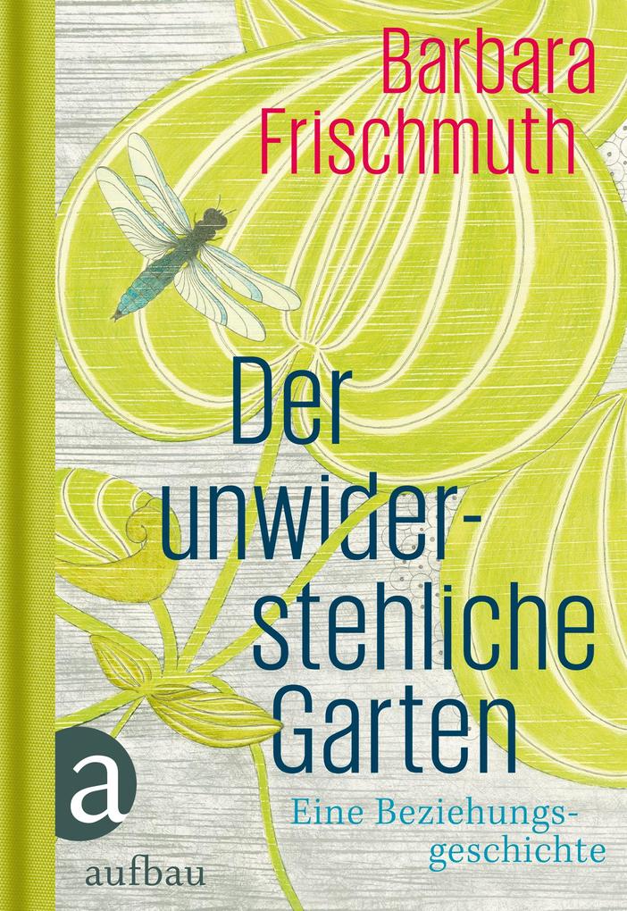 Produktbild: Der unwiderstehliche Garten | Barbara Frischmuth