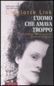 Produktbild: L' uomo che amava troppo | Charlotte Link