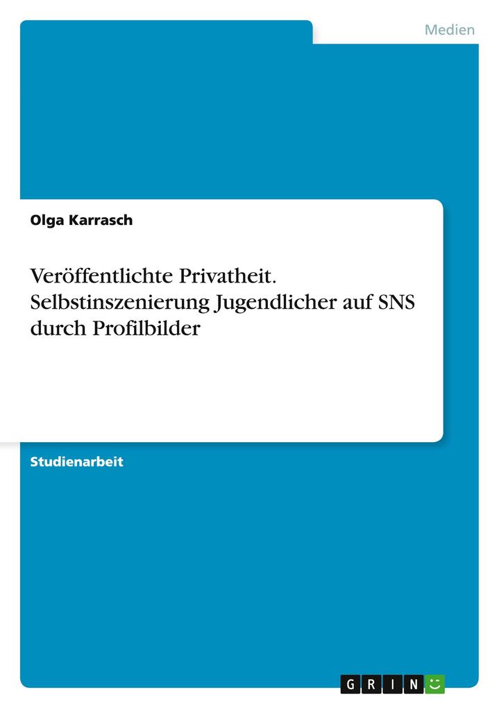 Produktbild: Veröffentlichte Privatheit. Selbstinszenierung Jugendlicher auf SNS durch Profilbilder | Olga Karrasch