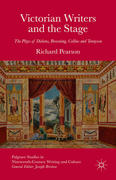 Victorian Writers and the Stage: The Plays of Dickens, Browning, Collins and Tennyson