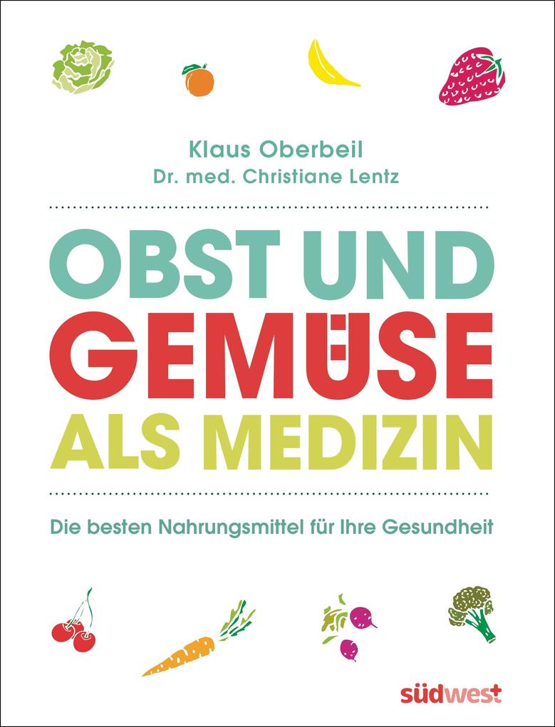 Produktbild: Obst und Gemüse als Medizin | Klaus Oberbeil, Christiane Lentz