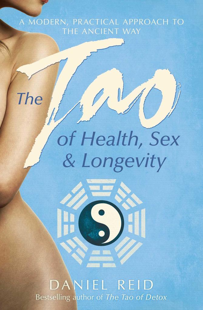 Produktbild: The Tao Of Health, Sex And Longevity | Daniel Reid