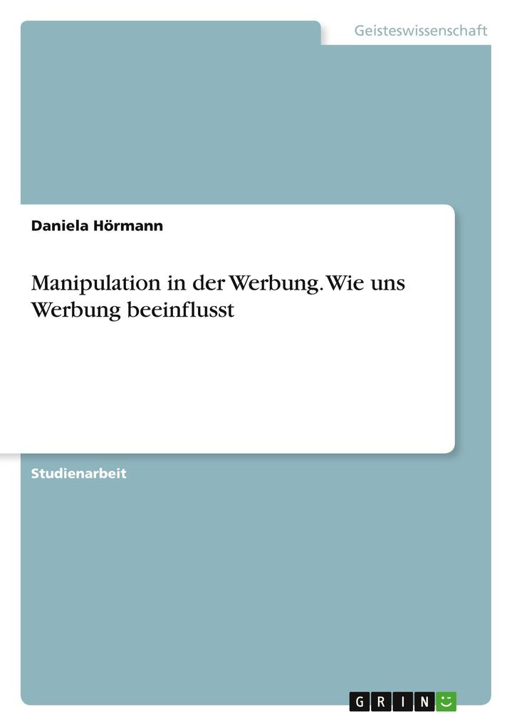Produktbild: Manipulation in der Werbung. Wie uns Werbung beeinflusst | Daniela Hörmann