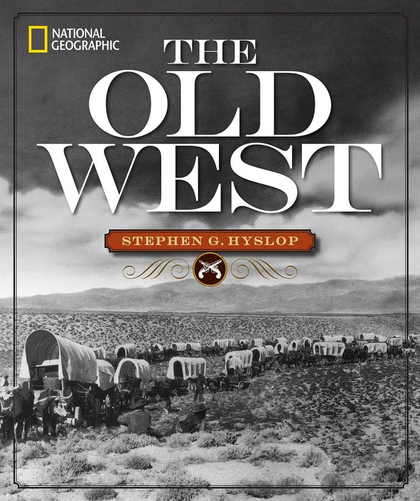 Produktbild: National Geographic the Old West | Stephen G Hyslop