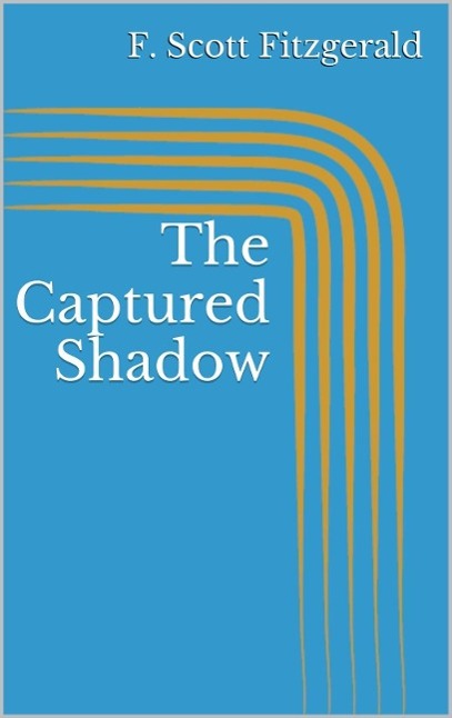 Produktbild: The Captured Shadow | F. Scott Fitzgerald