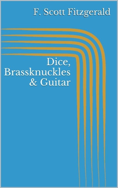 Produktbild: Dice, Brassknuckles & Guitar | F. Scott Fitzgerald