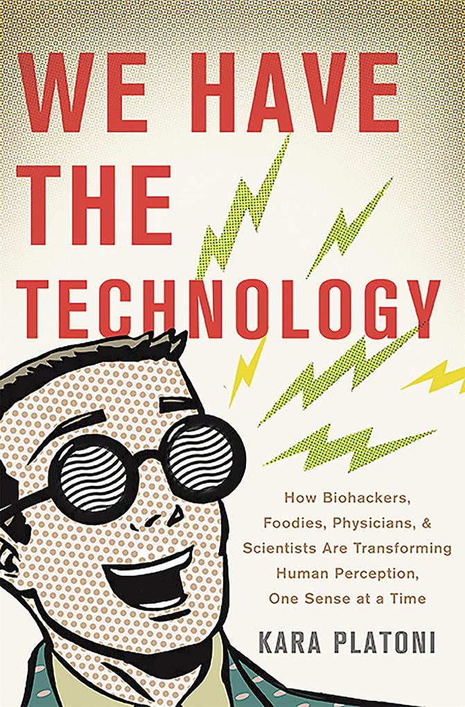 Produktbild: We Have the Technology | Kara Platoni