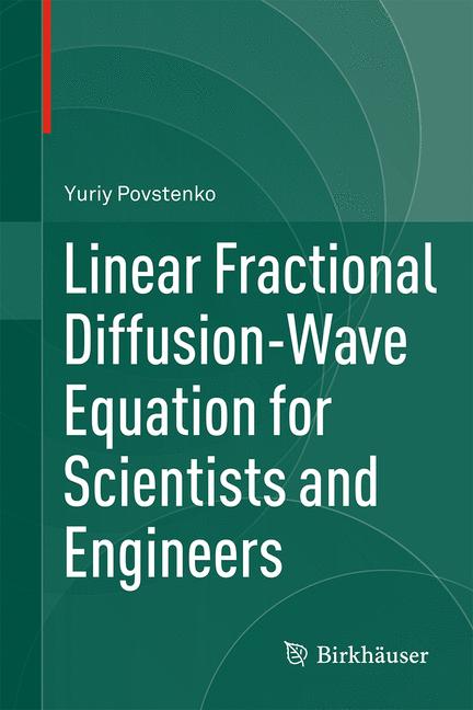 Weitere Ansicht: Linear Fractional Diffusion-Wave Equation for Scientists and Engineers | Yuriy Povstenko
