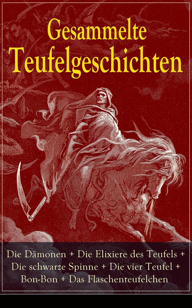 Produktbild: Gesammelte Teufelgeschichten: Die Dämonen + Die Elixiere des Teufels + Die schwarze Spinne + Die vier Teufel + Bon-Bon + Das Flaschenteufelchen | Fjodor Michailowitsch Dostojewski, Edgar Allan Poe, E. T. A. Hoffmann, Jeremias Gotthelf, Robert Louis Stevenson