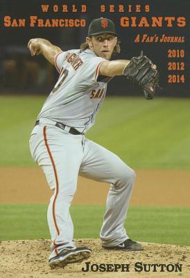 Produktbild: San Francisco Giants: A Fan's Journal 2010, 2012, 2014 | Joseph Sutton