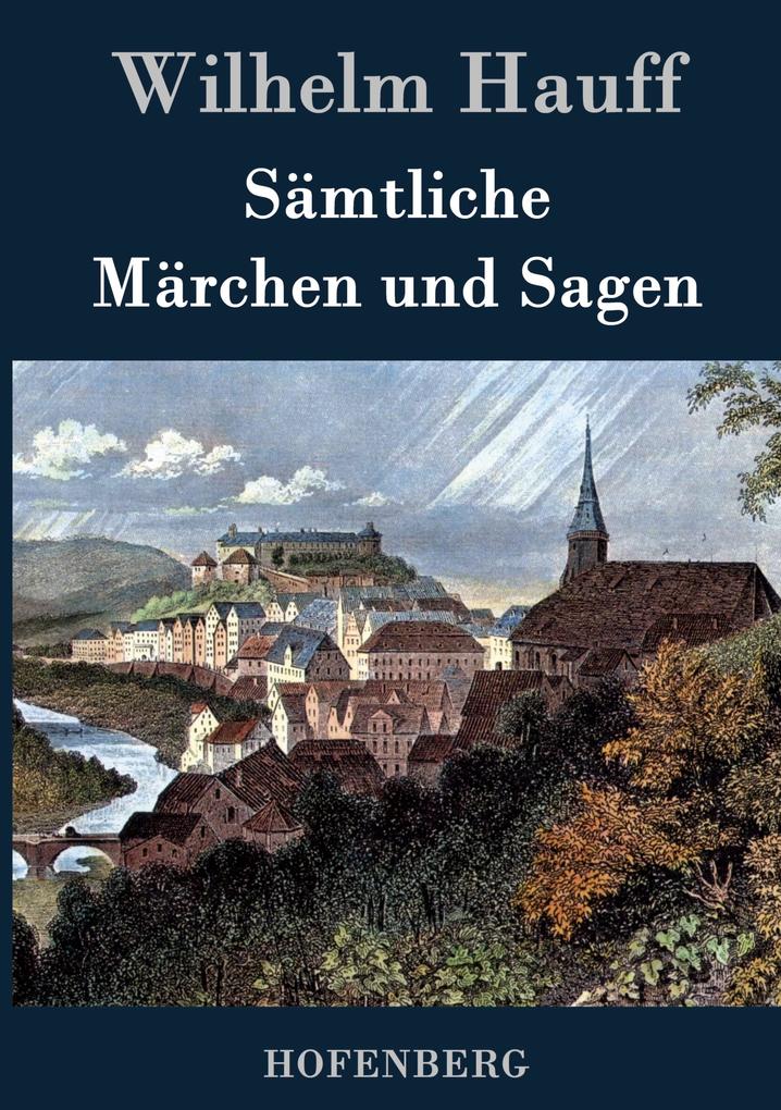 Produktbild: Sämtliche Märchen und Sagen | Wilhelm Hauff