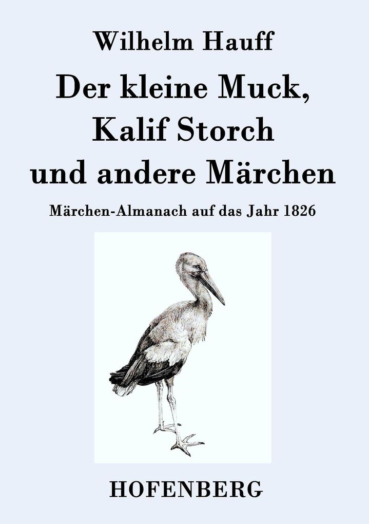 Produktbild: Der kleine Muck, Kalif Storch und andere Märchen | Wilhelm Hauff