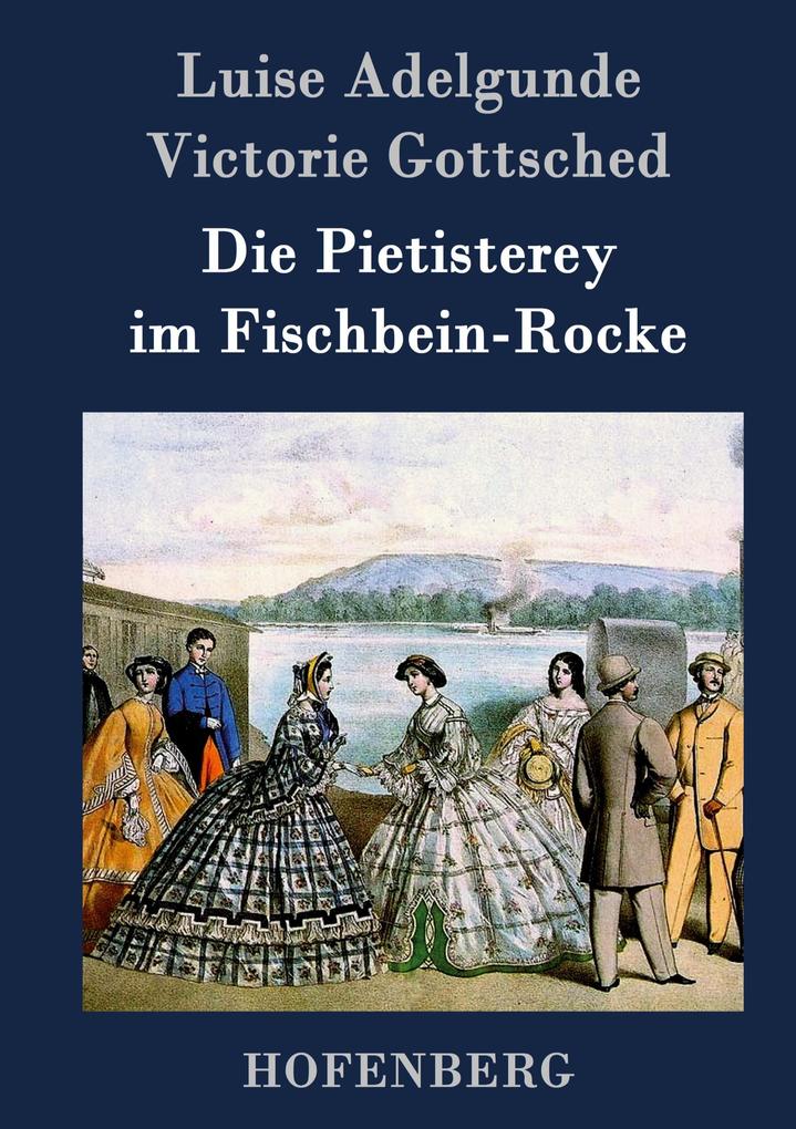Produktbild: Die Pietisterey im Fischbein-Rocke | Luise Adelgunde Victorie Gottsched