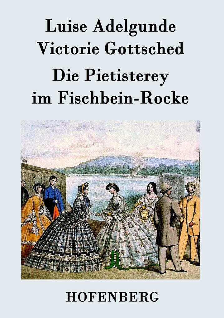 Produktbild: Die Pietisterey im Fischbein-Rocke | Luise Adelgunde Victorie Gottsched