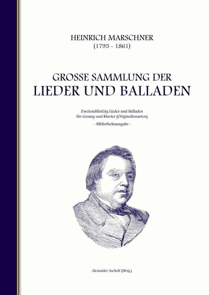 Produktbild: Heinrich Marschner - Große Sammlung der Lieder und Balladen (Bibliotheksausgabe) | Heinrich Marschner