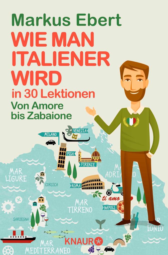 Produktbild: Wie man Italiener wird in 30 Lektionen / Come diventare italiano in 30 lezioni | Markus Ebert