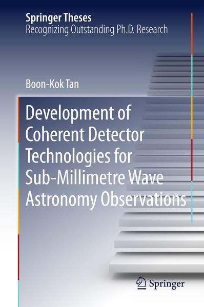 Produktbild: Development of Coherent Detector Technologies for Sub-Millimetre Wave Astronomy Observations | Boon Kok Tan