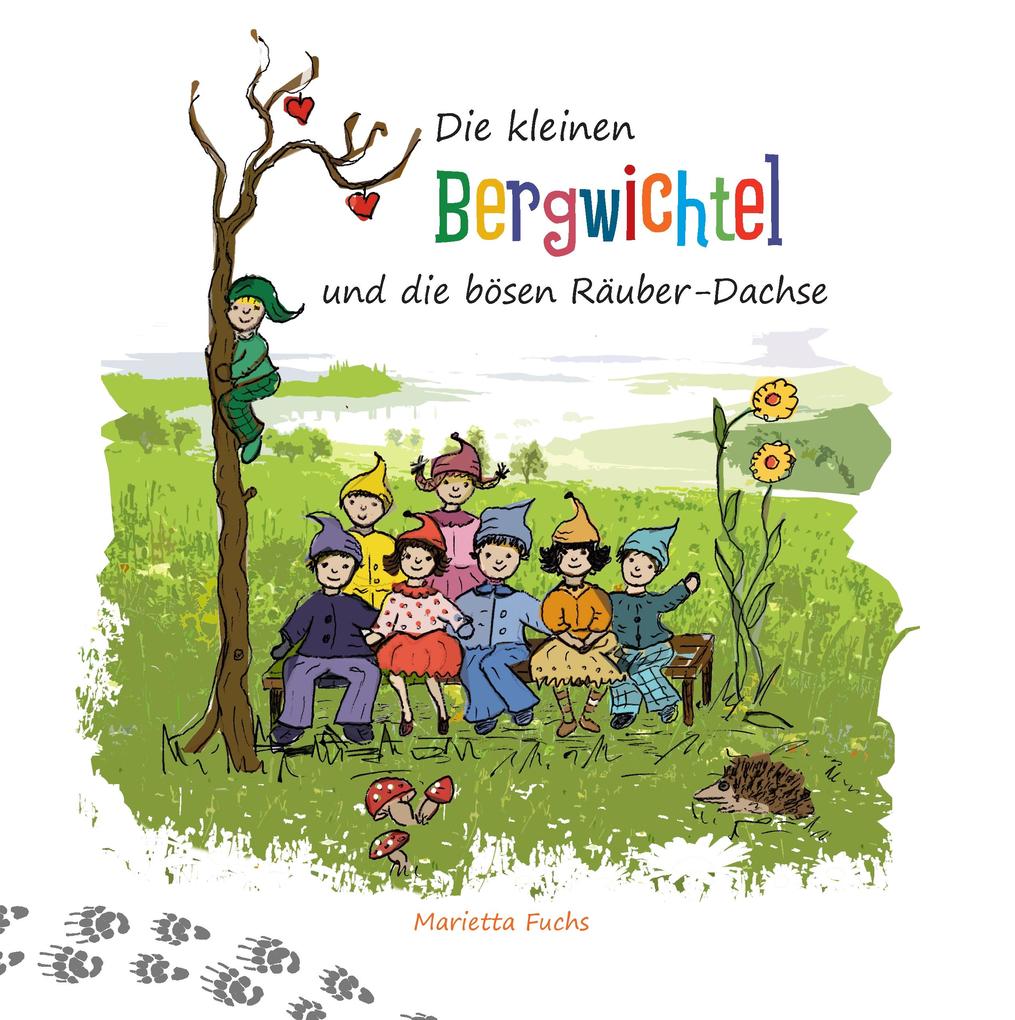 Produktbild: Die kleinen Bergwichtel und die bösen Räuber-Dachse | Marietta Fuchs