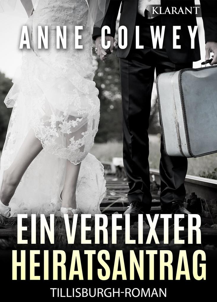 Produktbild: Ein verflixter Heiratsantrag! Liebesroman | Anne Colwey