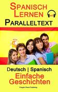 Spanisch Lernen - Paralleltext - Einfache Geschichten (Deutsch - Spanisch)