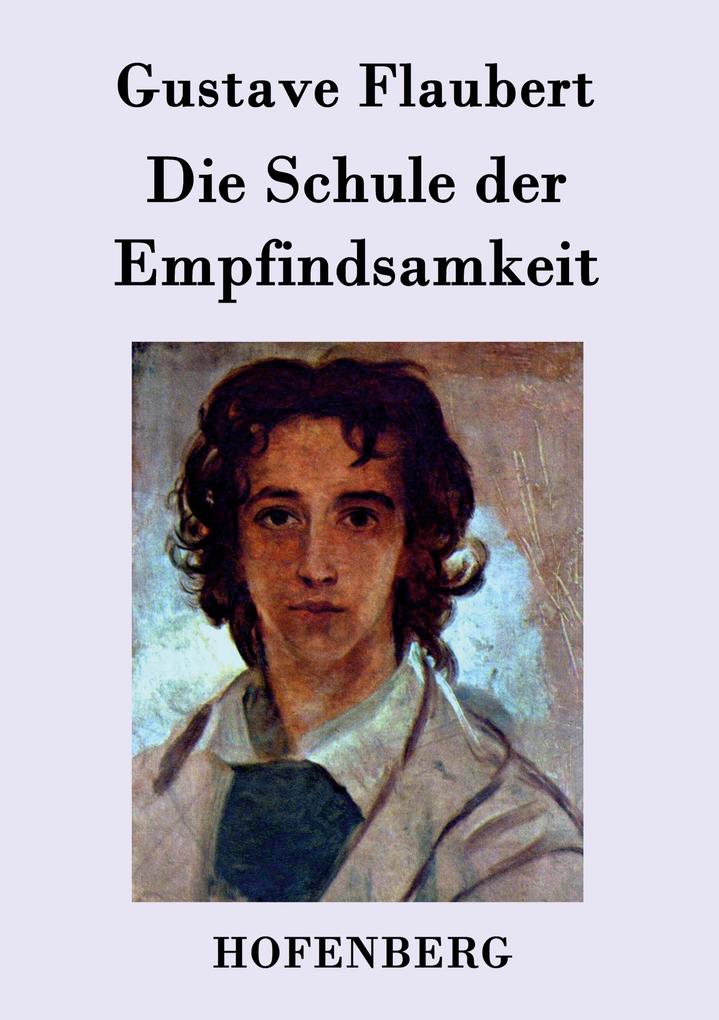 Produktbild: Die Schule der Empfindsamkeit | Gustave Flaubert