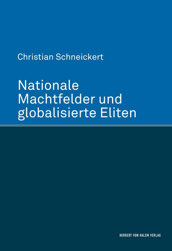 Produktbild: Nationale Machtfelder und globalisierte Eliten | Christian Schneickert