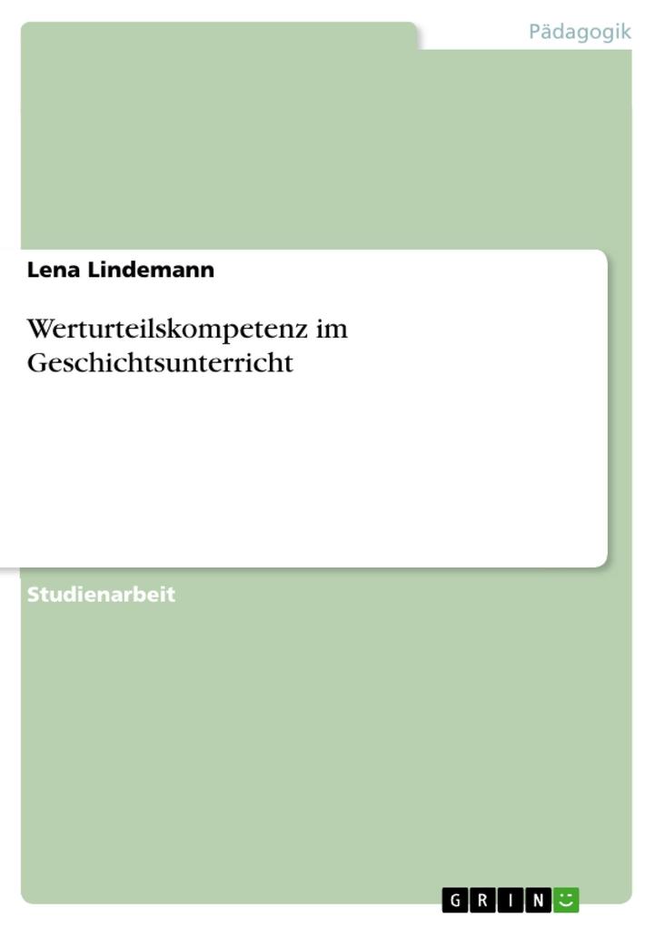 Produktbild: Werturteilskompetenz im Geschichtsunterricht | Lena Lindemann