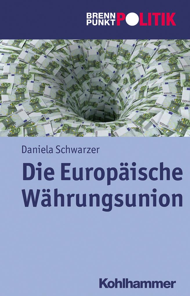 Produktbild: Die Europäische Währungsunion | Daniela Schwarzer