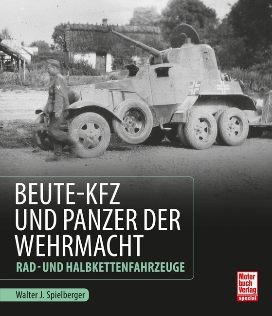 Produktbild: Beute-Kfz und Panzer der Wehrmacht | Walter J. Spielberger