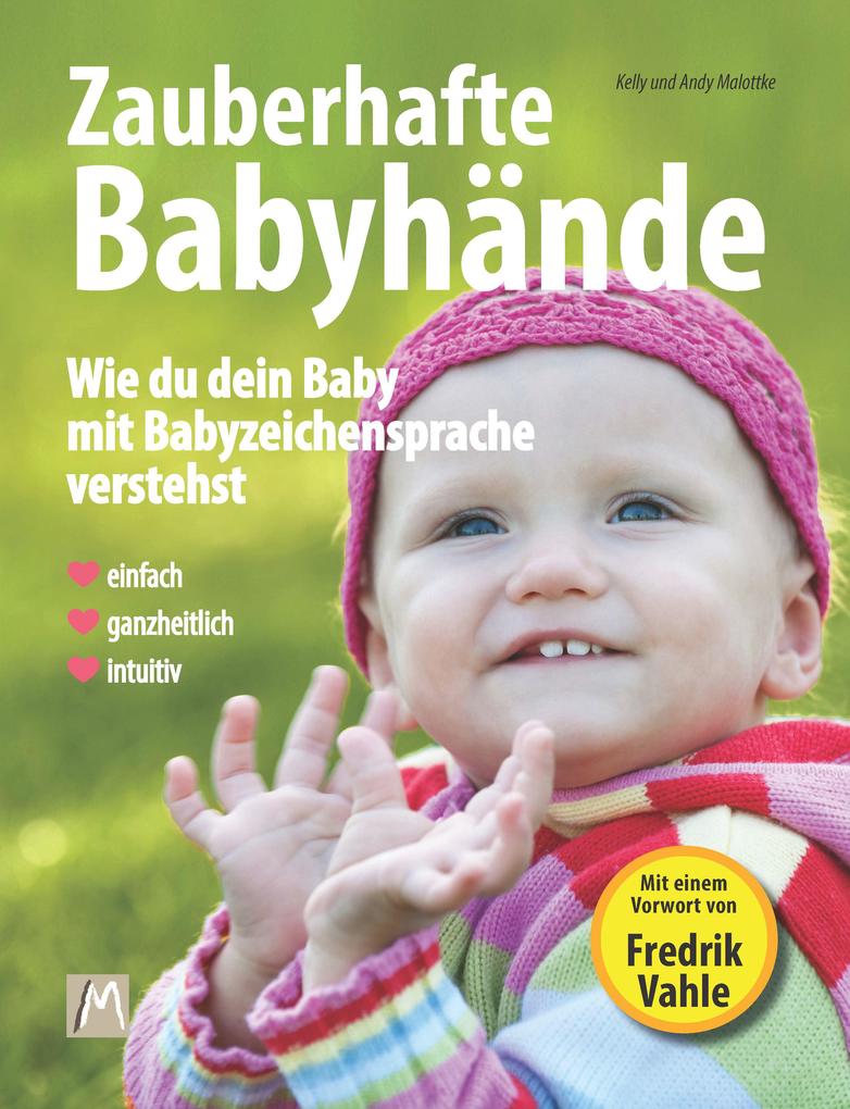 Produktbild: Zauberhafte Babyhände - Wie ganzheitliche Kommunikation mit Babyzeichensprache gelingt | Andy Malottke, Kelly Malottke