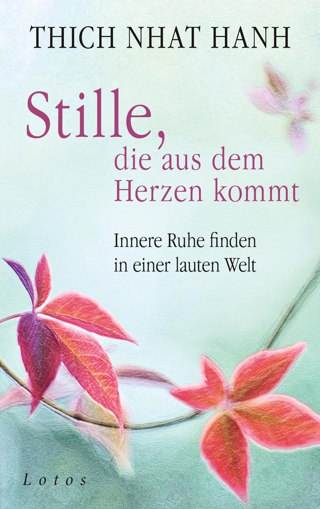 Produktbild: Stille, die aus dem Herzen kommt | Thich Nhat Hanh