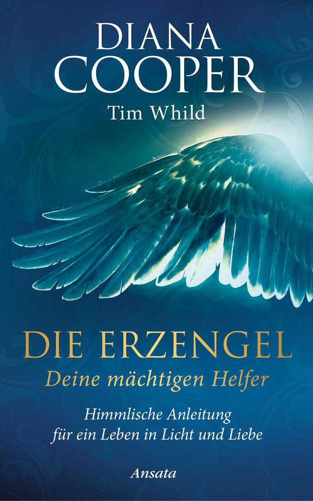 Produktbild: Die Erzengel - deine mächtigen Helfer | Diana Cooper, Tim Whild