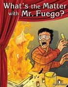 What's the Matter with Mr. Fuego?