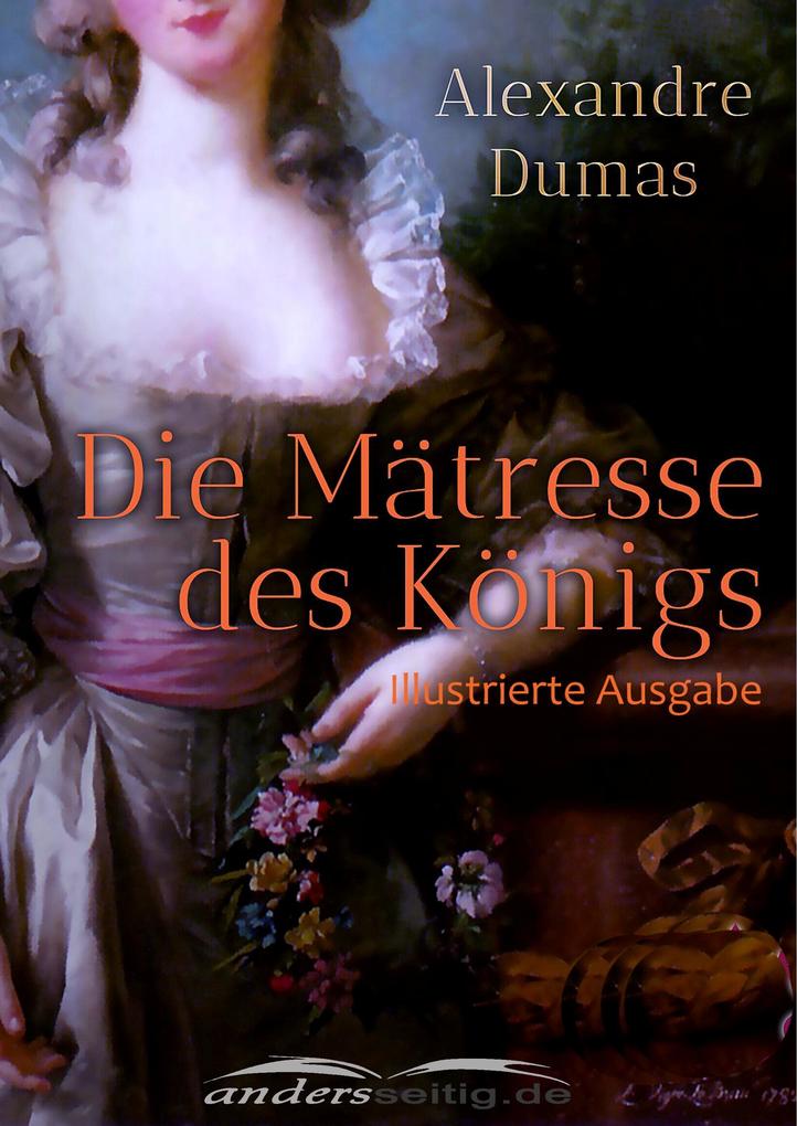 Produktbild: Die Mätresse des Königs | Alexandre Dumas