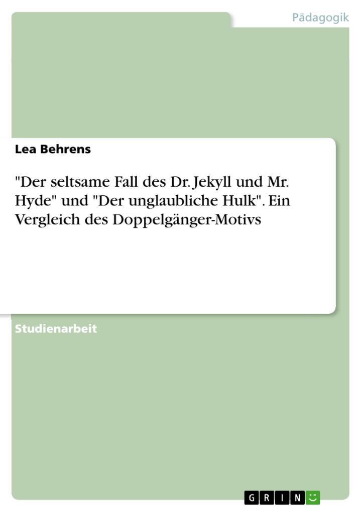 Produktbild: "Der seltsame Fall des Dr. Jekyll und Mr. Hyde" und "Der unglaubliche Hulk". Ein Vergleich des Doppelgänger-Motivs | Lea Behrens