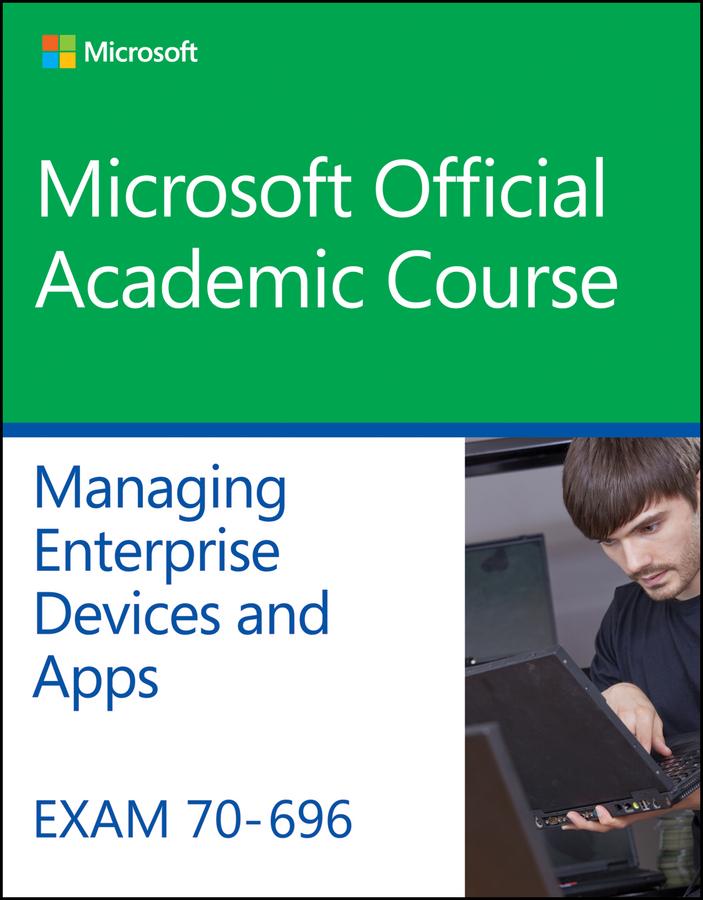 Produktbild: Exam 70-696 Managing Enterprise Devices and Apps | Microsoft Official Academic Course