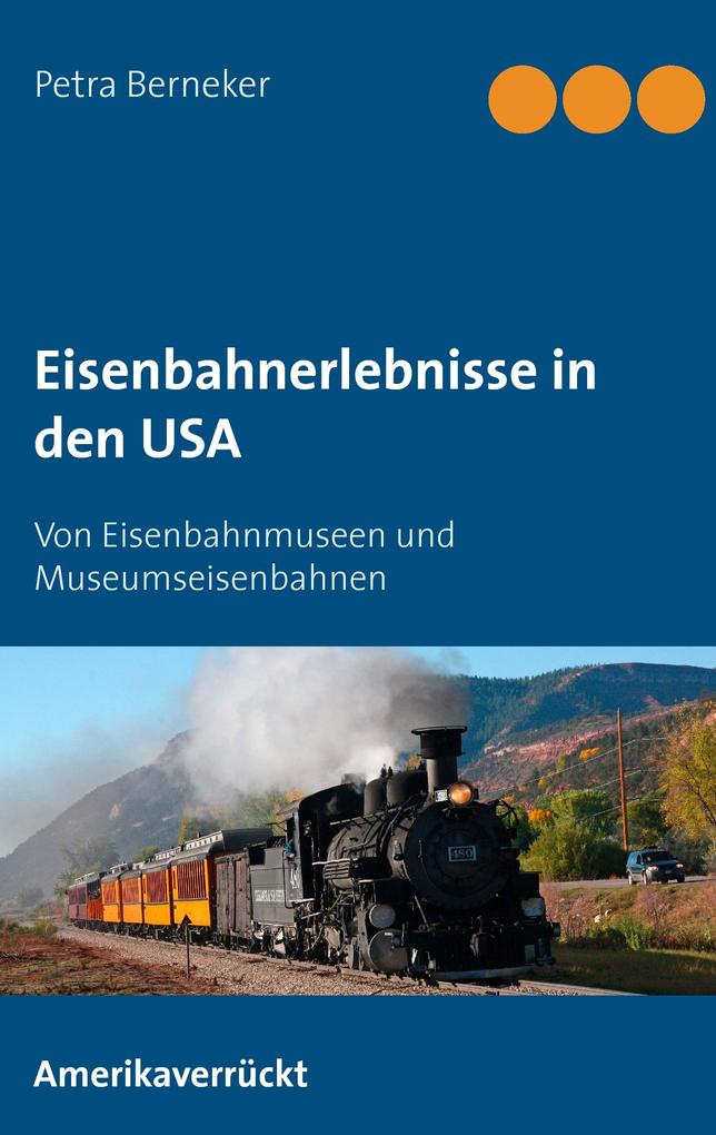 Produktbild: Eisenbahnerlebnisse in den USA | Petra Berneker