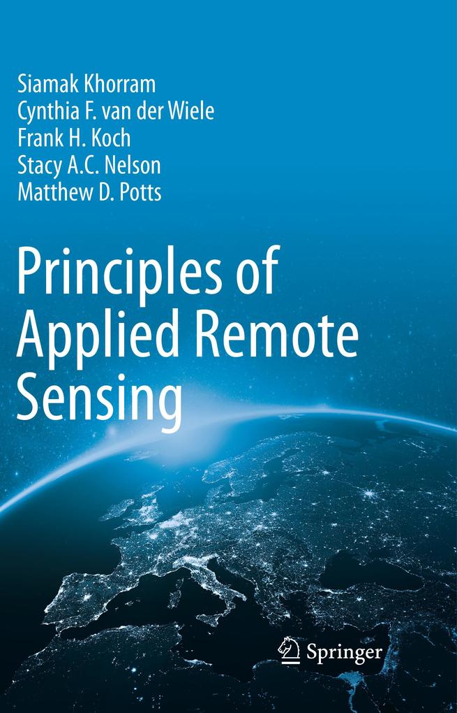 Produktbild: Principles of Applied Remote Sensing | Siamak Khorram, Cynthia F. van der Wiele, Frank H. Koch, Stacy A. C. Nelson, Matthew D. Potts