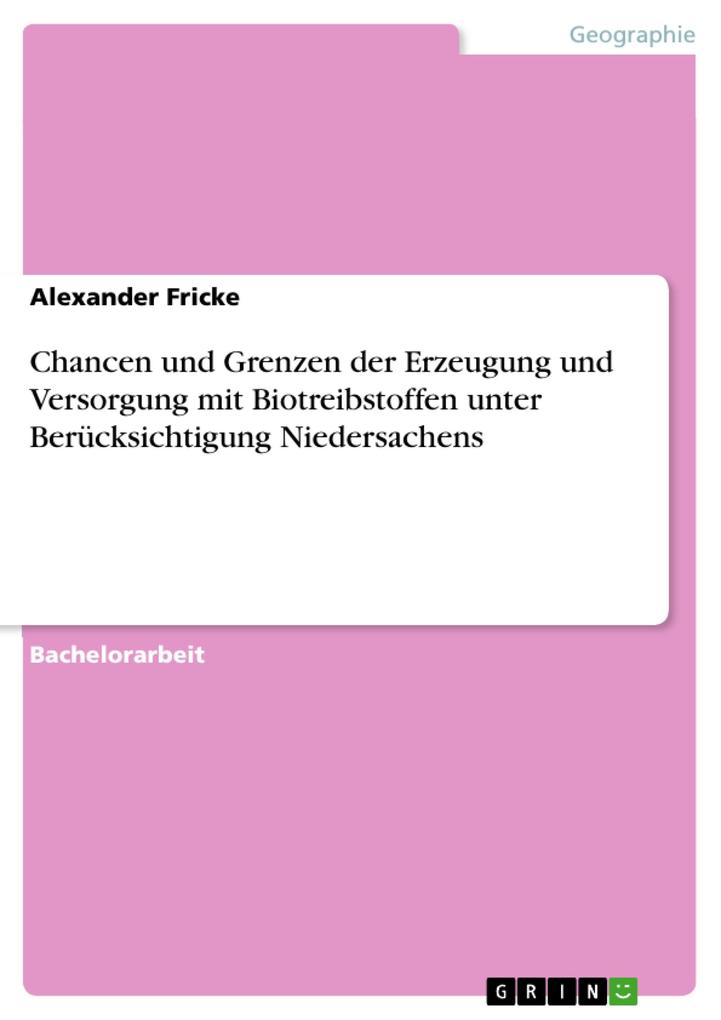 Produktbild: Chancen und Grenzen der Erzeugung und Versorgung mit Biotreibstoffen unter Berücksichtigung Niedersachens | Alexander Fricke