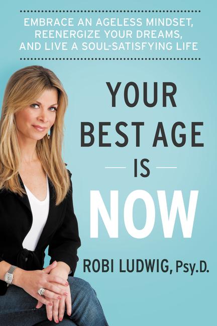 Produktbild: Your Best Age Is Now | Robi Ludwig