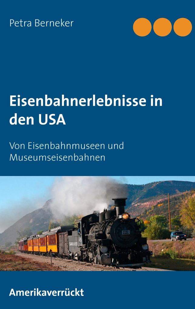 Produktbild: Eisenbahnerlebnisse in den USA | Petra Berneker